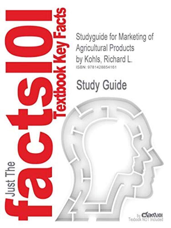 

Studyguide for Marketing of Agricultural Products by Kohls Richard L ISBN 9780130105844 by Jonathan Cahn-Paperback