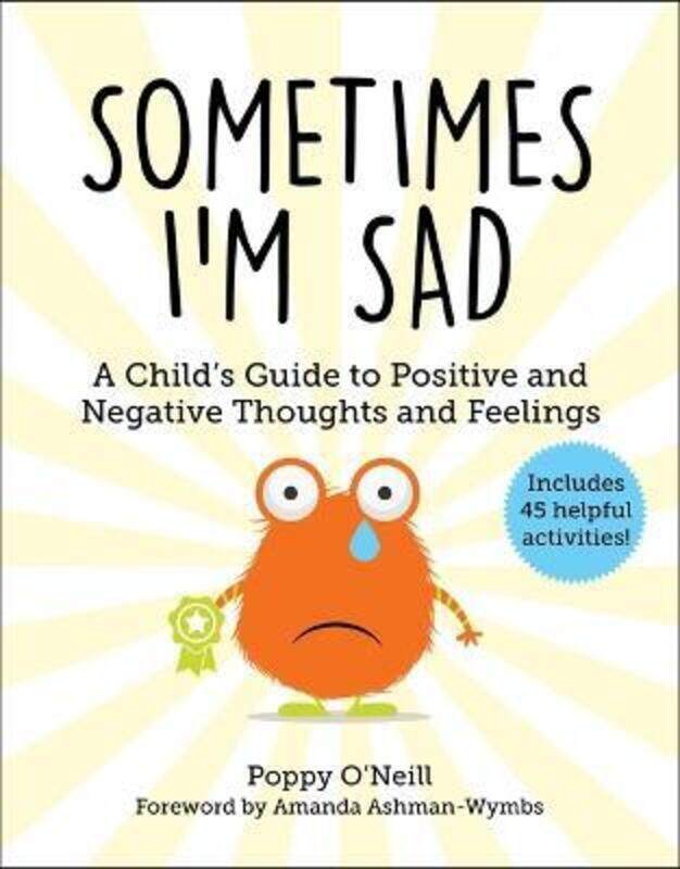 

Sometimes I'm Sad: A Child's Guide to Positive and Negative Thoughts and Feelings