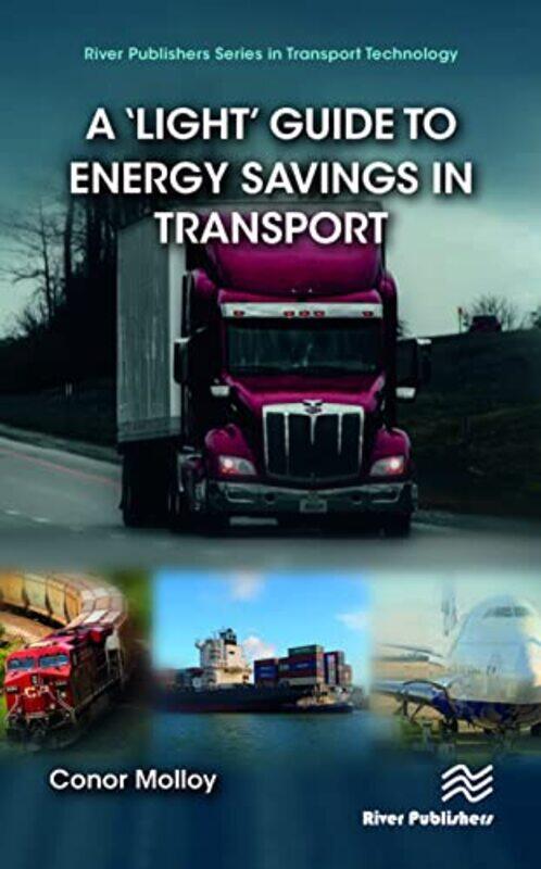 

A ‘Light’ Guide To Energy Savings In Transport by Conor Molloy-Hardcover