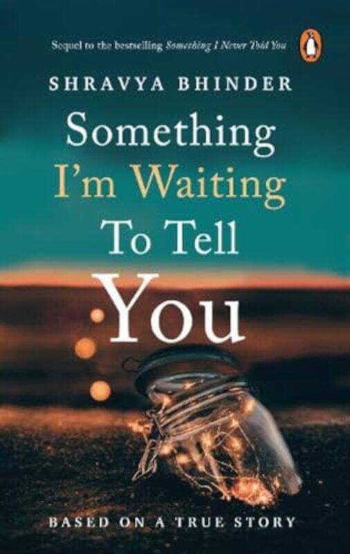 

Something Im Waiting To Tell You The Sequel To The National Bestseller Something I Never Told You by Bhinder, Shravya Paperback