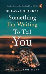 Something Im Waiting To Tell You The Sequel To The National Bestseller Something I Never Told You by Bhinder, Shravya Paperback