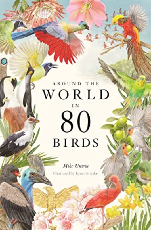 Around The World In 80 Birds by Unwin, Mike - Miyake, Ryuto Hardcover