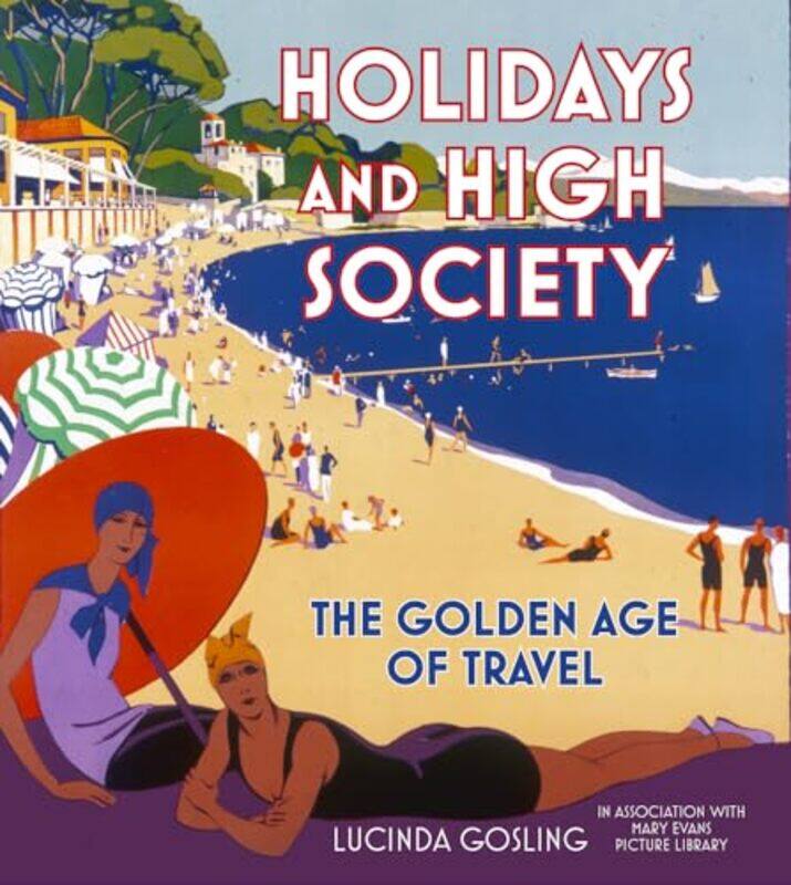 

Holidays and High Society by Lucinda Gosling-Paperback