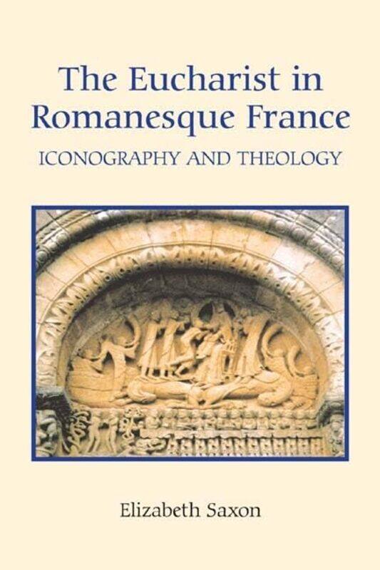 

The Eucharist in Romanesque France by Lois Burdett-Hardcover