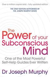 The Power Of Your Subconscious Mind (revised): One Of The Most Powerful Self-help Guides Ever Writte