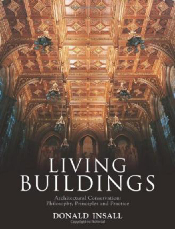 

Living Buildings: Architectural Conservation, Philosophy, Principles and Practice, Hardcover Book, By: Donald W. Insall