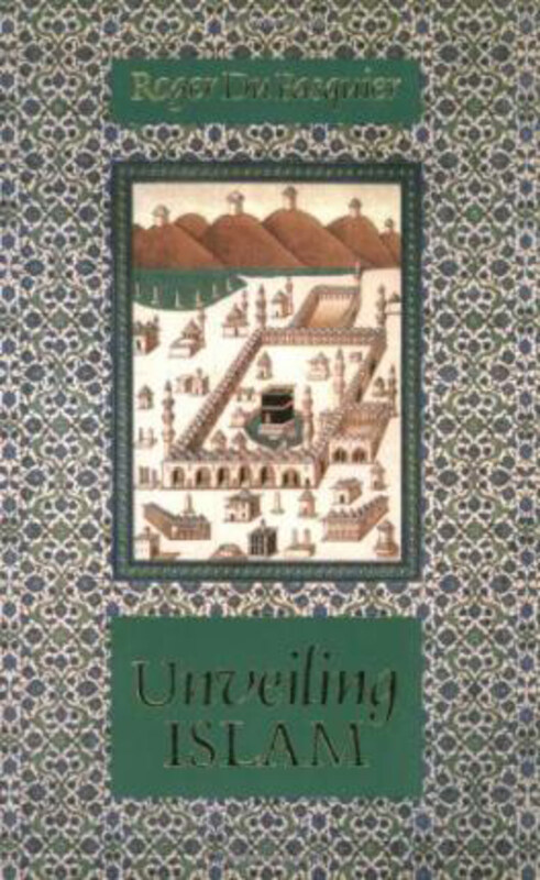 

Unveiling Islam, Paperback Book, By: Roger Pasquier