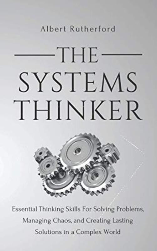 The Systems Thinker: Essential Thinking Skills For Solving Problems, Managing Chaos, and Creating La , Paperback by Rutherford, Albert