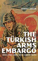 The Turkish Arms Embargo by James F Goode-Hardcover
