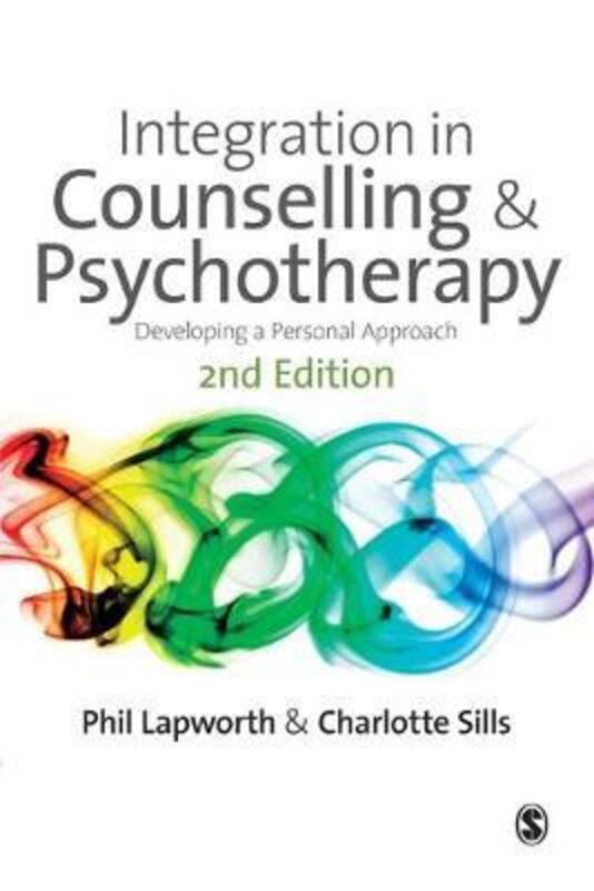 Integration in Counselling & Psychotherapy: Developing a Personal Approach,Paperback,ByLapworth, Phil - Sills, Charlotte