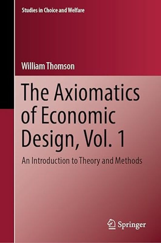 

The Axiomatics of Economic Design Vol 1 by William Thomson-Hardcover