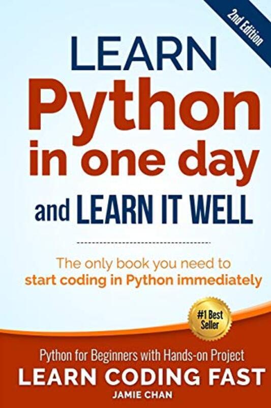 Learn Python in One Day and Learn It Well (2nd Edition): Python for Beginners with Hands-On Project.,Paperback by Chan, Jamie