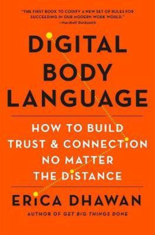 

Digital Body Language: How to Build Trust and Connection, No Matter the Distance.Hardcover,By :Dhawan, Erica