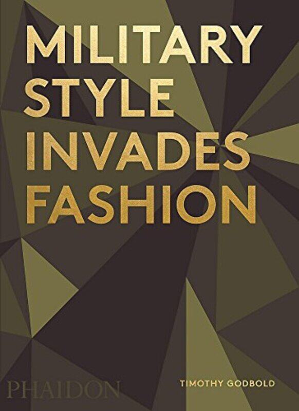 

Military Style Invades Fashion, Hardcover Book, By: Timothy Godbold