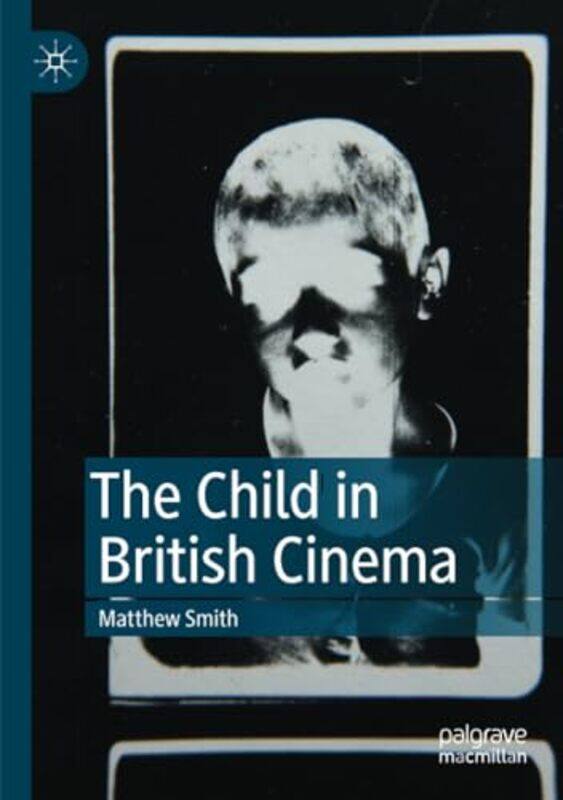 

The Child in British Cinema by Matthew Smith-Paperback