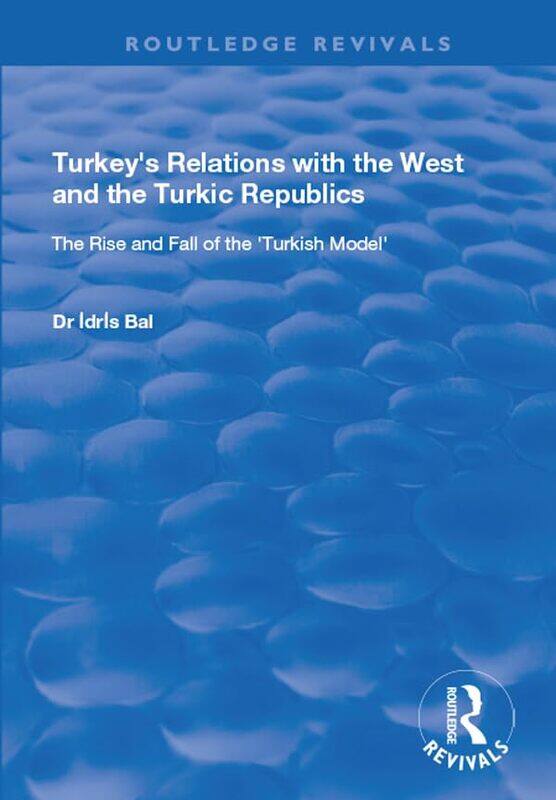 

Turkeys Relations With The West And The Turkic Republics by Idris Bal-Paperback
