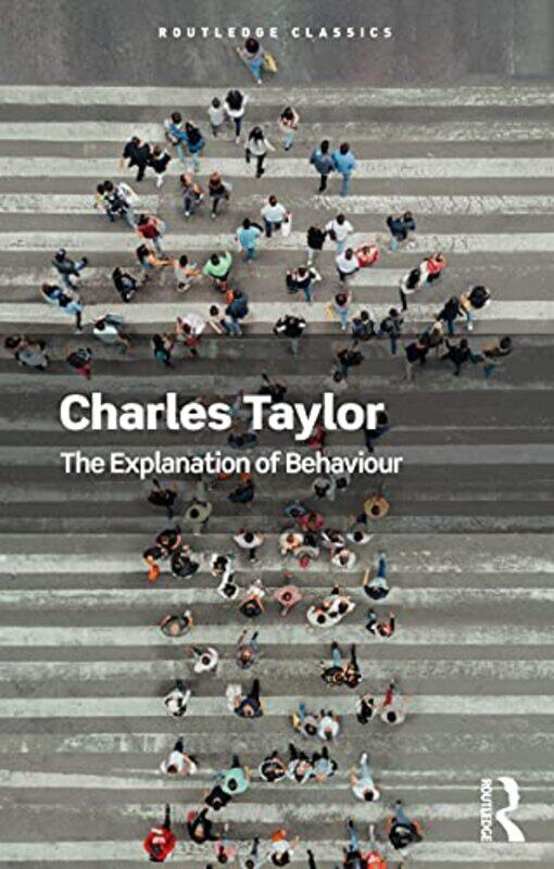 

The Explanation Of Behaviour by Charles Taylor-Paperback