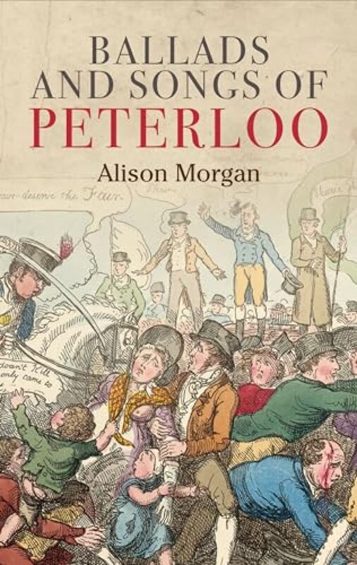 

Ballads And Songs Of Peterloo by Alison Morgan-Hardcover