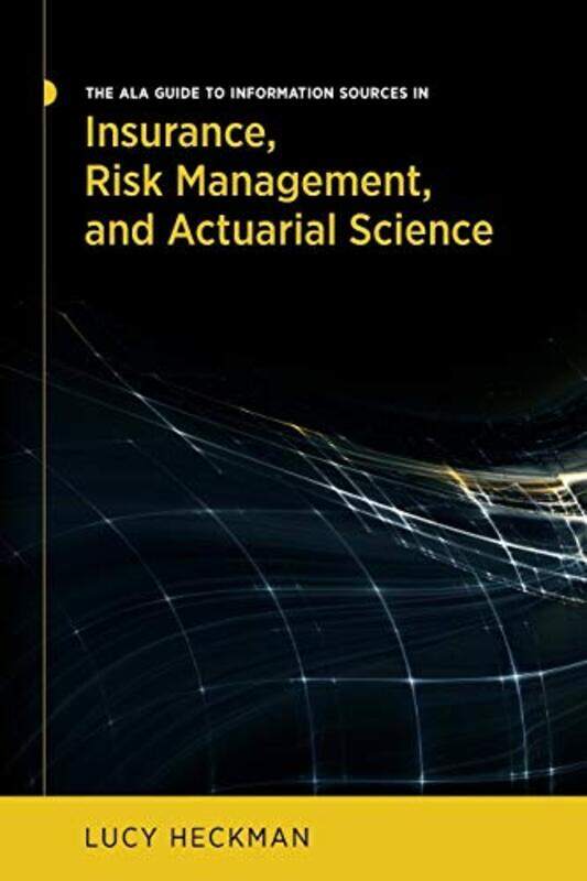 

The ALA Guide to Information Sources in Insurance Risk Management and Actuarial Science by Craig Thaine-Paperback