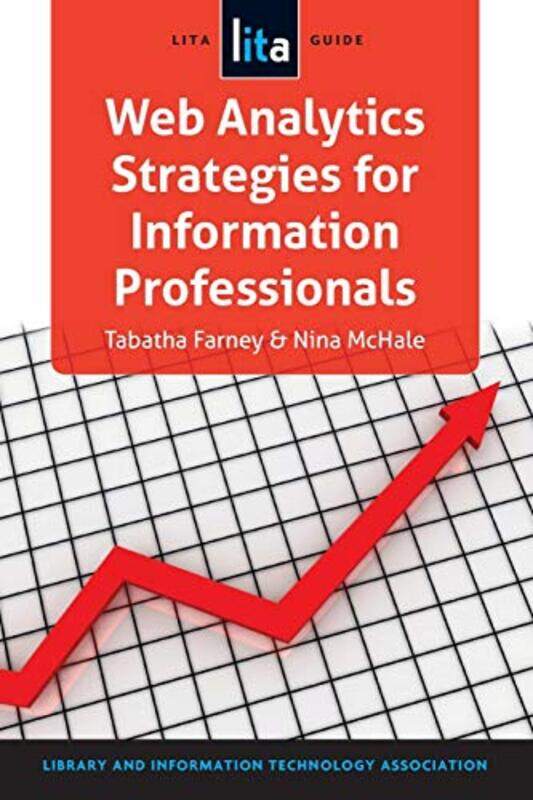 

Web Analytics Strategies for Information Professionals by Tabatha FarneyNina McHale-Paperback