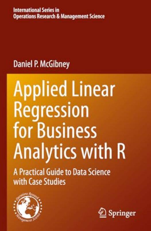 

Applied Linear Regression for Business Analytics with R by Daniel P McGibney-Paperback