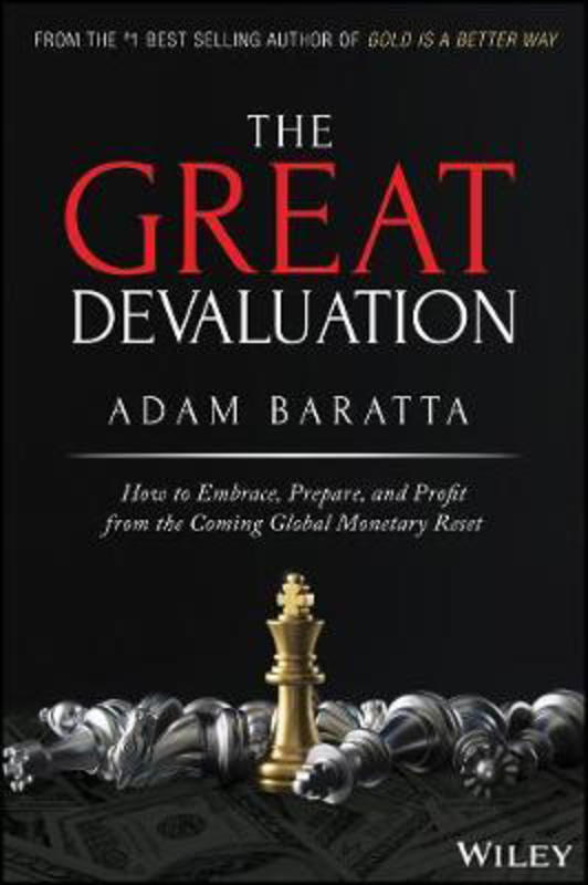 The Great Devaluation: How to Embrace, Prepare, and Profit from the Coming Global Monetary Reset, Hardcover Book, By: Adam Baratta