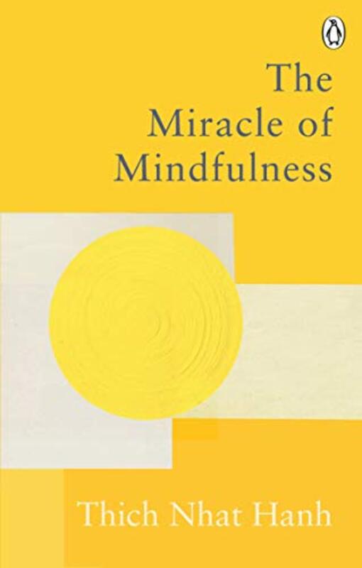 The Miracle Of Mindfulness: The Classic Guide to Meditation by the Worlds Most Revered Master , Paperback by Hanh, Thich Nhat