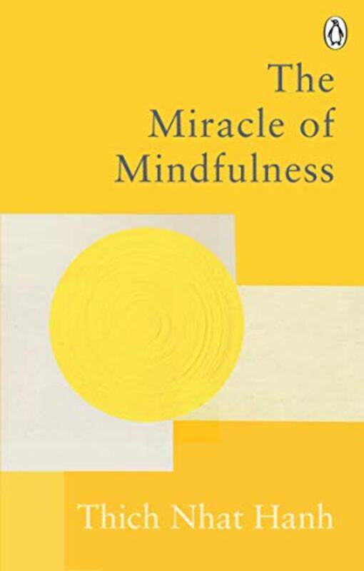 

The Miracle Of Mindfulness: The Classic Guide to Meditation by the Worlds Most Revered Master , Paperback by Hanh, Thich Nhat