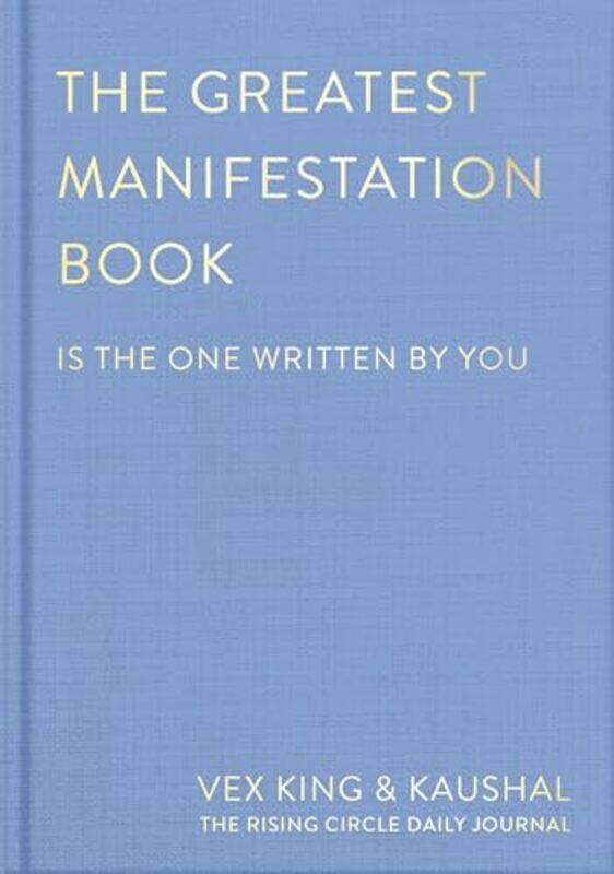 

The Greatest Manifestation Book Is The One Written By You By King, Vex - Kaushal - The Rising Circle -Hardcover