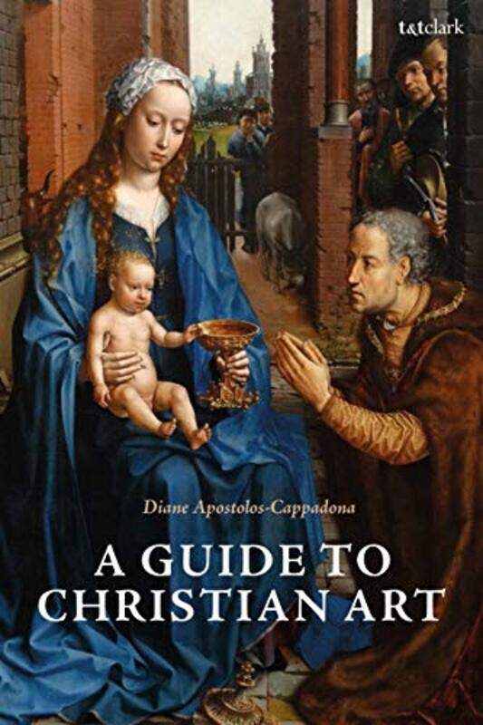 

A Guide to Christian Art by Emerita Professor Diane Georgetown University, USA Apostolos-Cappadona-Paperback