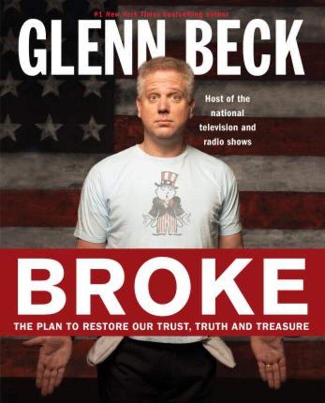Broke: The Plan to Restore Our Trust, Truth and Treasure.Hardcover,By :Glenn Beck