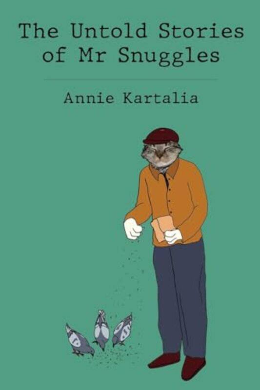 

The Untold Stories of Mr Snuggles by Annie Kartalia-Paperback