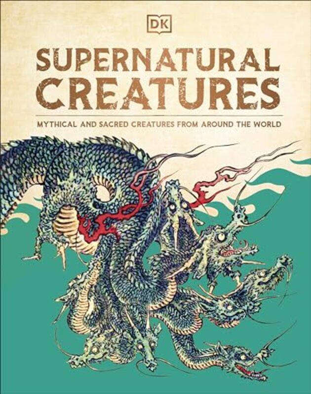 

Supernatural Creatures Mythical And Sacred Creatures From Around The World by Dk - Hardcover