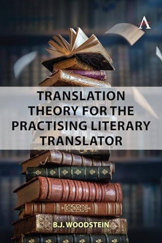 

Translation Theory for Literary Translators by B.J. Woodstein -Paperback