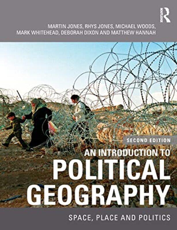 

An Introduction to Political Geography by Martin JonesRhys JonesMichael WoodsMark WhiteheadDeborah DixonMatthew Hannah-Paperback