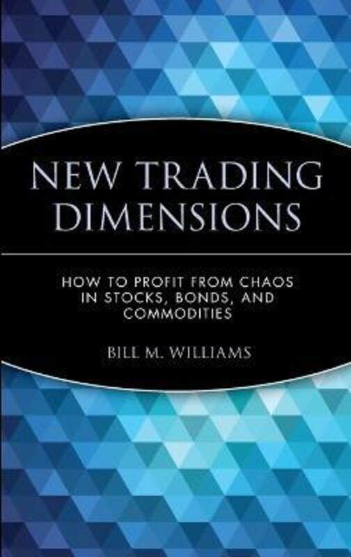 

New Trading Dimensions: How to Profit from Chaos in Stocks, Bonds, and Commodities