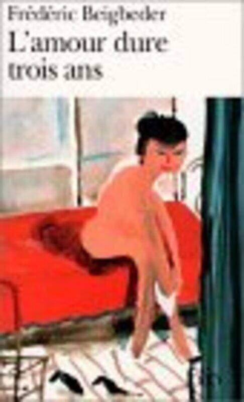 

L'Amour dure trois ans, By: Frederic Beigbeder