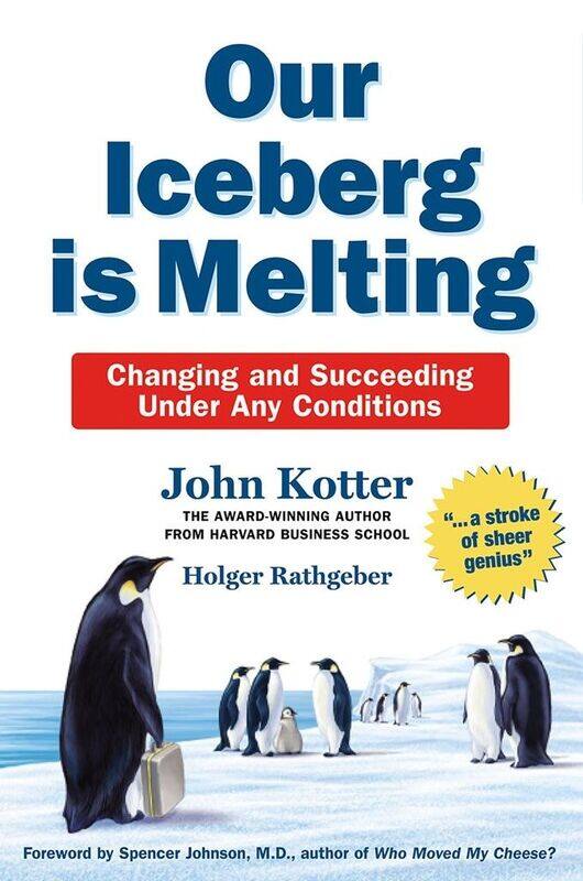 

Our Iceberg is Melting: Changing and Succeeding Under Any Conditions, Hardcover Book, By: John Kotter