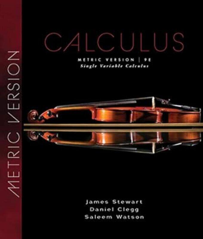 

Single Variable Calculus Metric Edition by Stewart, James (Mcmaster University) - Clegg, Daniel K. (Palomar College) - Watson, Saleem (Californ - Hard