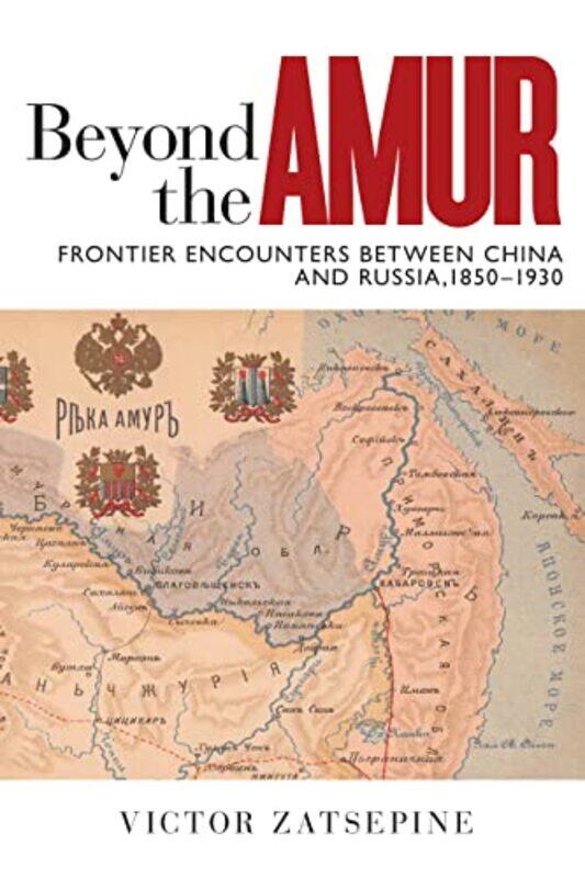 

Beyond the Amur by Victor Zatsepine-Paperback