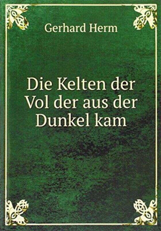 

Die Kelten der Vol der aus der Dunkel kam by G Herm-Paperback