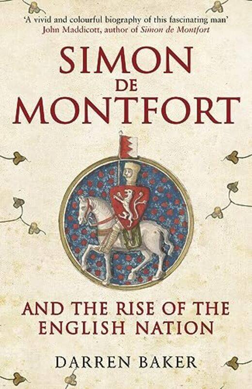 

Simon de Montfort and the Rise of the English Nation by Darren Baker-Paperback