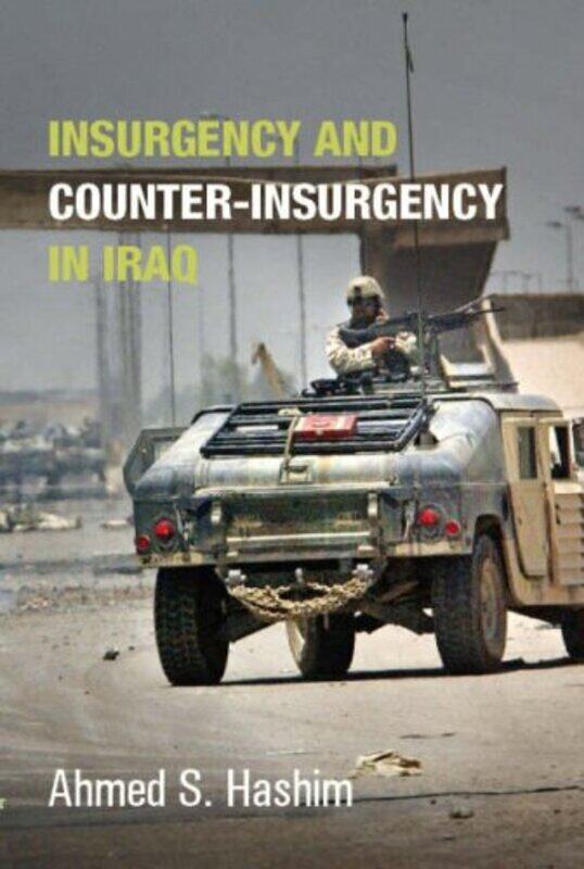 

Insurgency and Counter-Insurgency in Iraq (Crises in World Politics S.), Hardcover, By: Ahmed Hashim