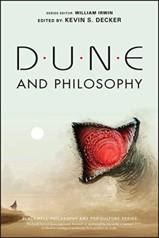 

Dune and Philosophy by Kevin S Eastern Washington University, USA DeckerWilliam Wilkes-Barre, Pennsylvania Irwin-Paperback