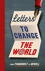 Letters to Change the World: From Pankhurst to Orwell, Hardcover Book, By: Travis Elborough