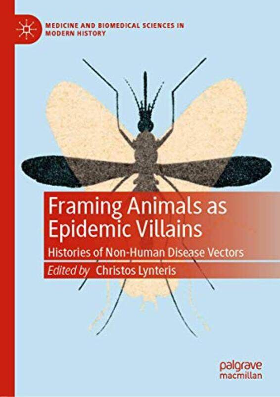 

Framing Animals as Epidemic Villains by Christos Lynteris-Hardcover