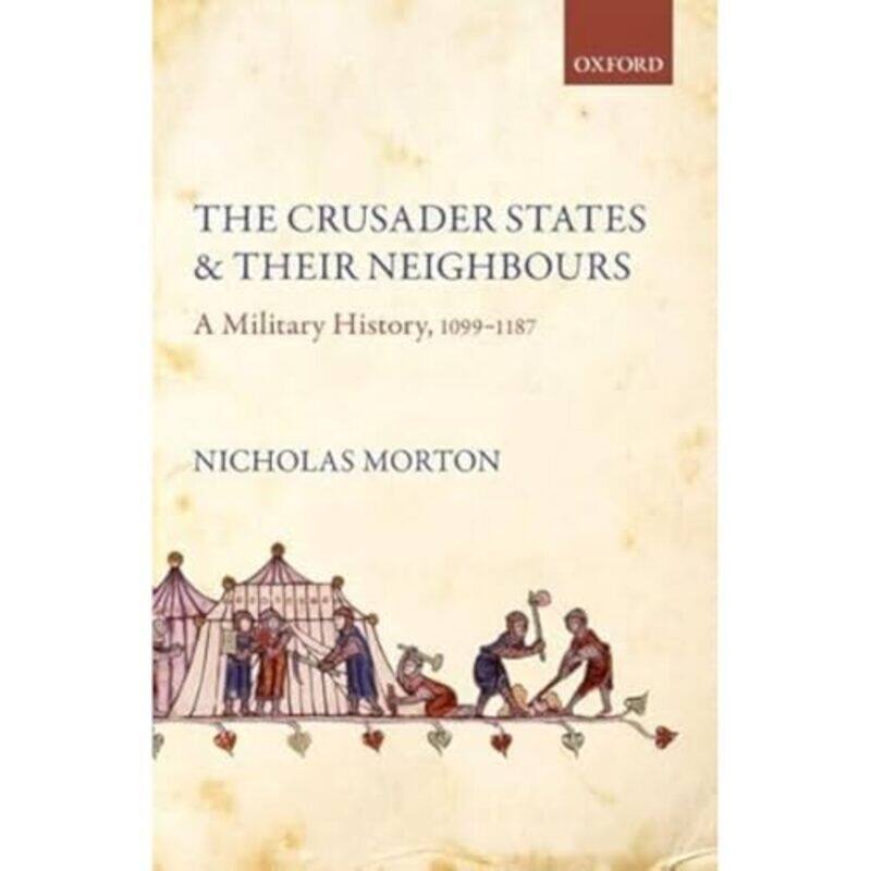 

The Crusader States and their Neighbours by Nicholas Senior Lecturer in History, Senior Lecturer in History, Nottingham Trent University Morton-Paperb