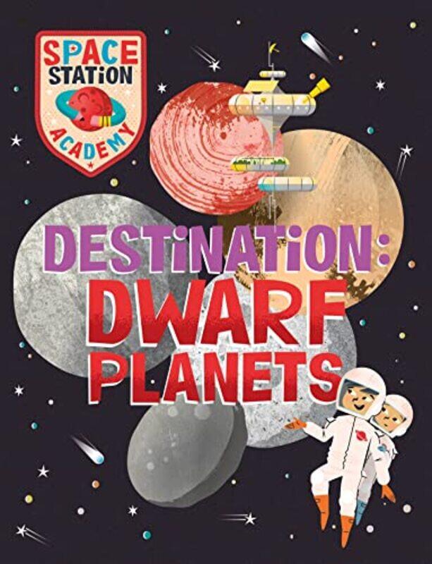 

Space Station Academy Destination Dwarf Planets by Simon Hillson-Paperback