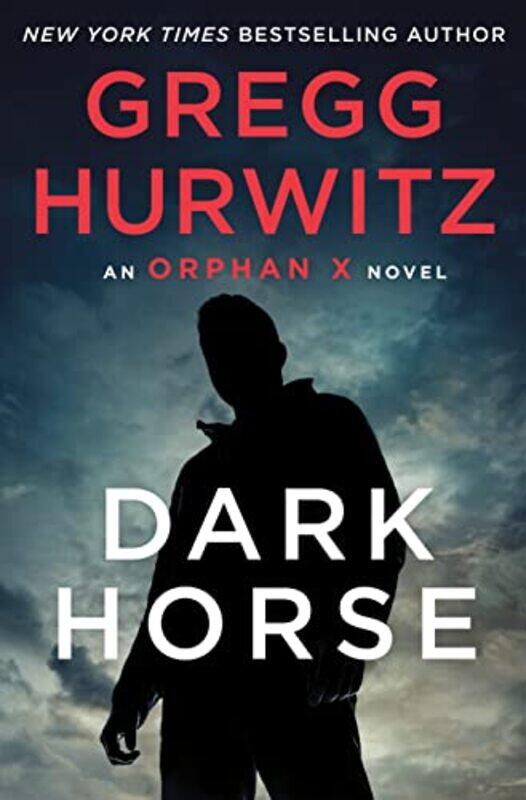 

Dark Horse An Orphan X Novel By Hurwitz, Gregg -Hardcover