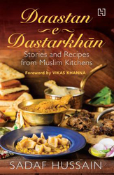 Daastan-e-Dastarkhan: Stories and Recipes from Muslim Kitchens, Paperback Book, By: Sadaf Hussain